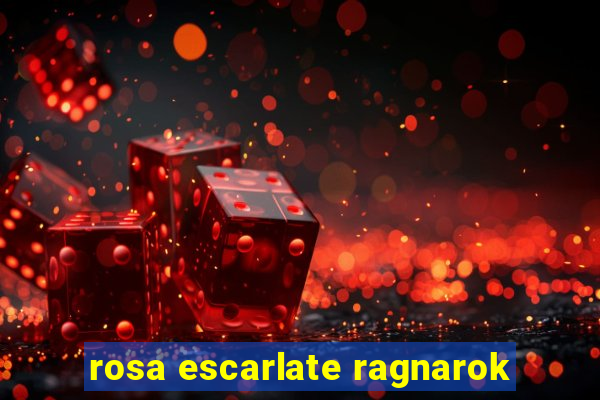 rosa escarlate ragnarok